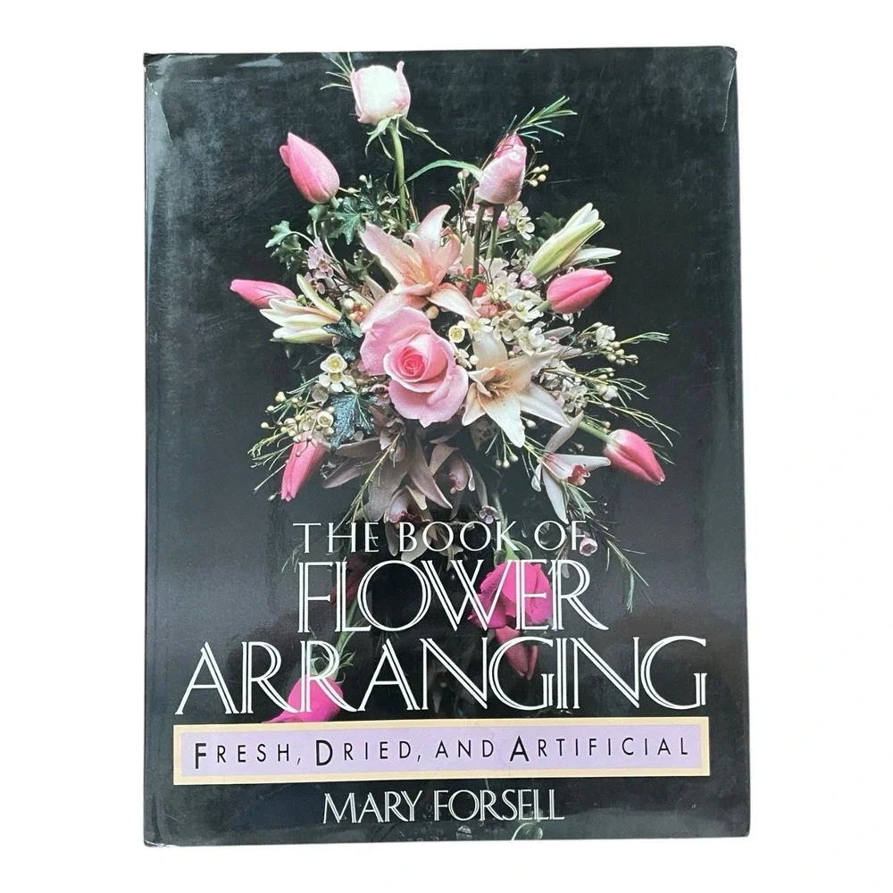 The Book of Flower Arranging : For‎ Fresh, Dried and Artificial Flowers